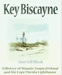 Key Biscayne. A History of Miami's tropical Island and the Cape Florida Lighthouse